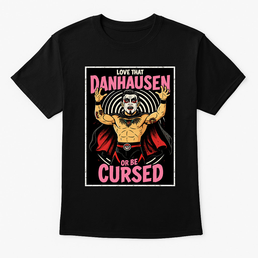 Love That Danhausen or Be Cursed Retro Wrestling Unisex T-Shirt