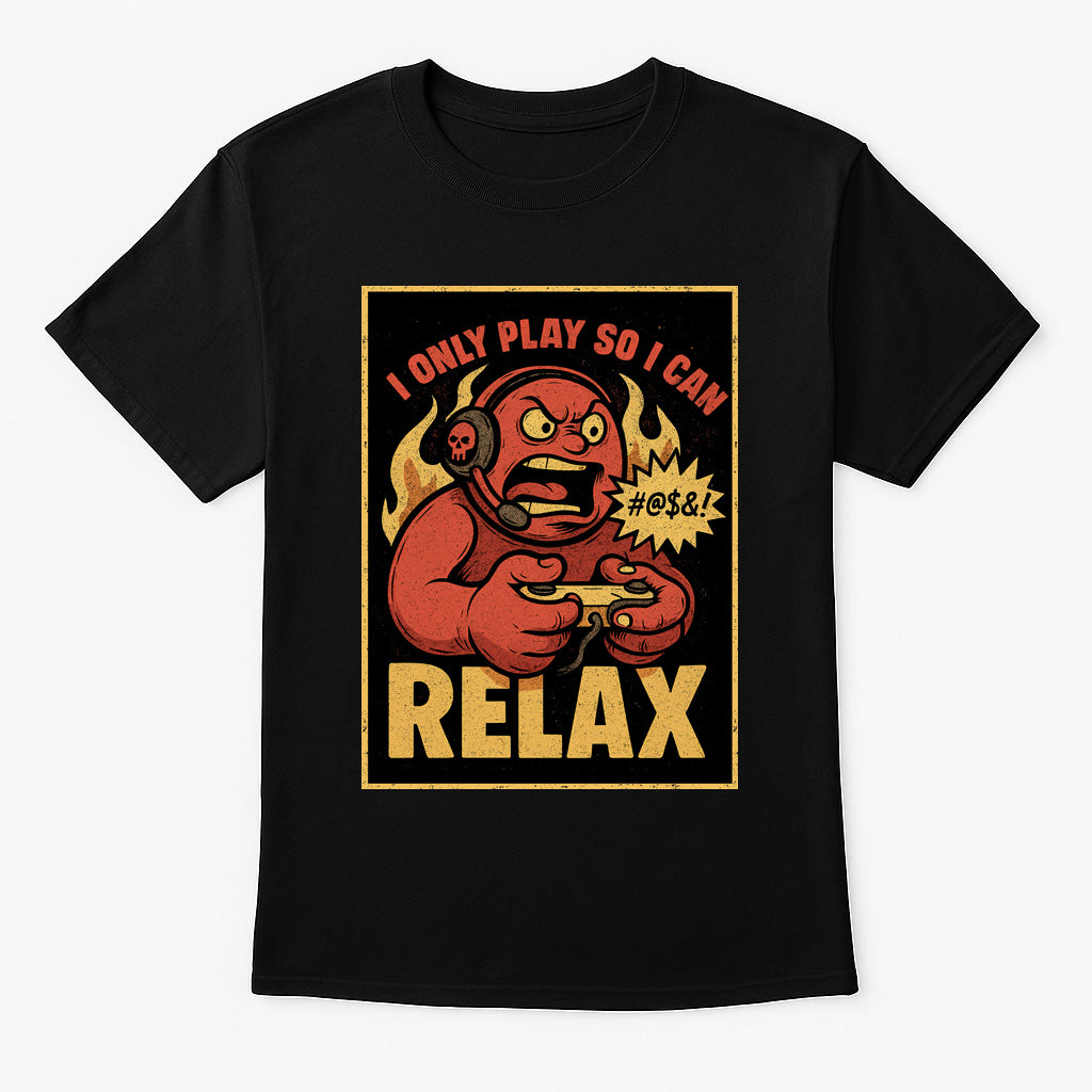 I Only Play So I Can Relax Unisex T-Shirt – Funny Gamer Rage Retro Video Game Graphic Tee