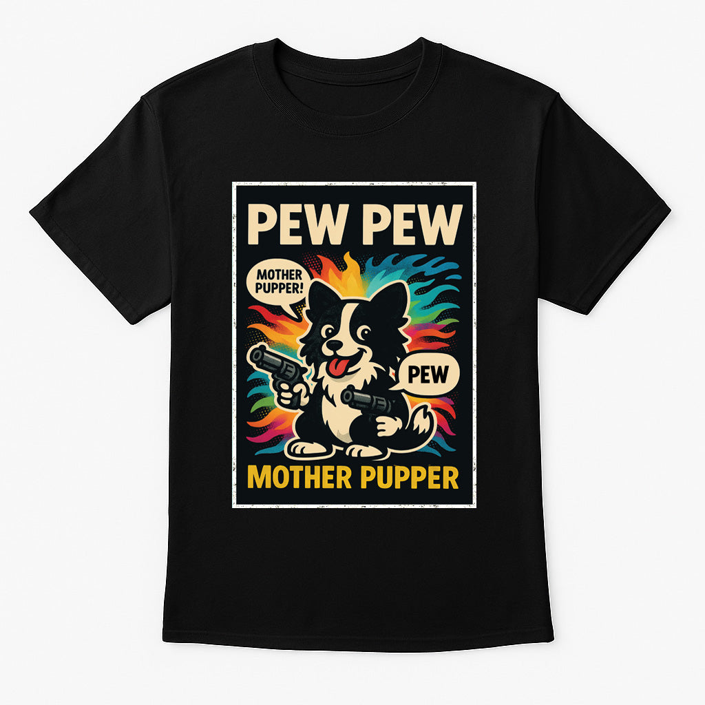 Pew Pew Mother Pupper Unisex T-Shirt Funny Dog Gun Joke Comic Tee