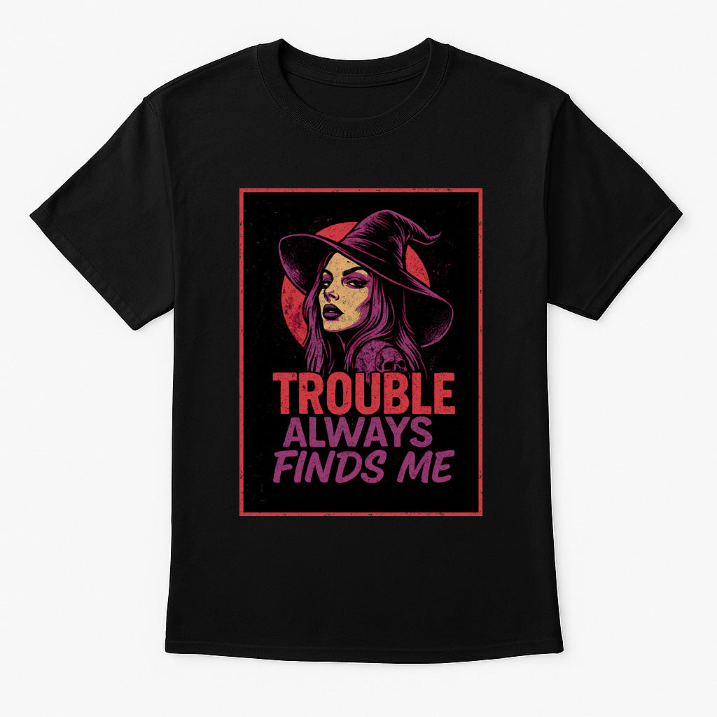 Trouble Always Finds Me Unisex T-Shirt – Witchy Rebel Mystic Sorceress Aesthetic Graphic Tee