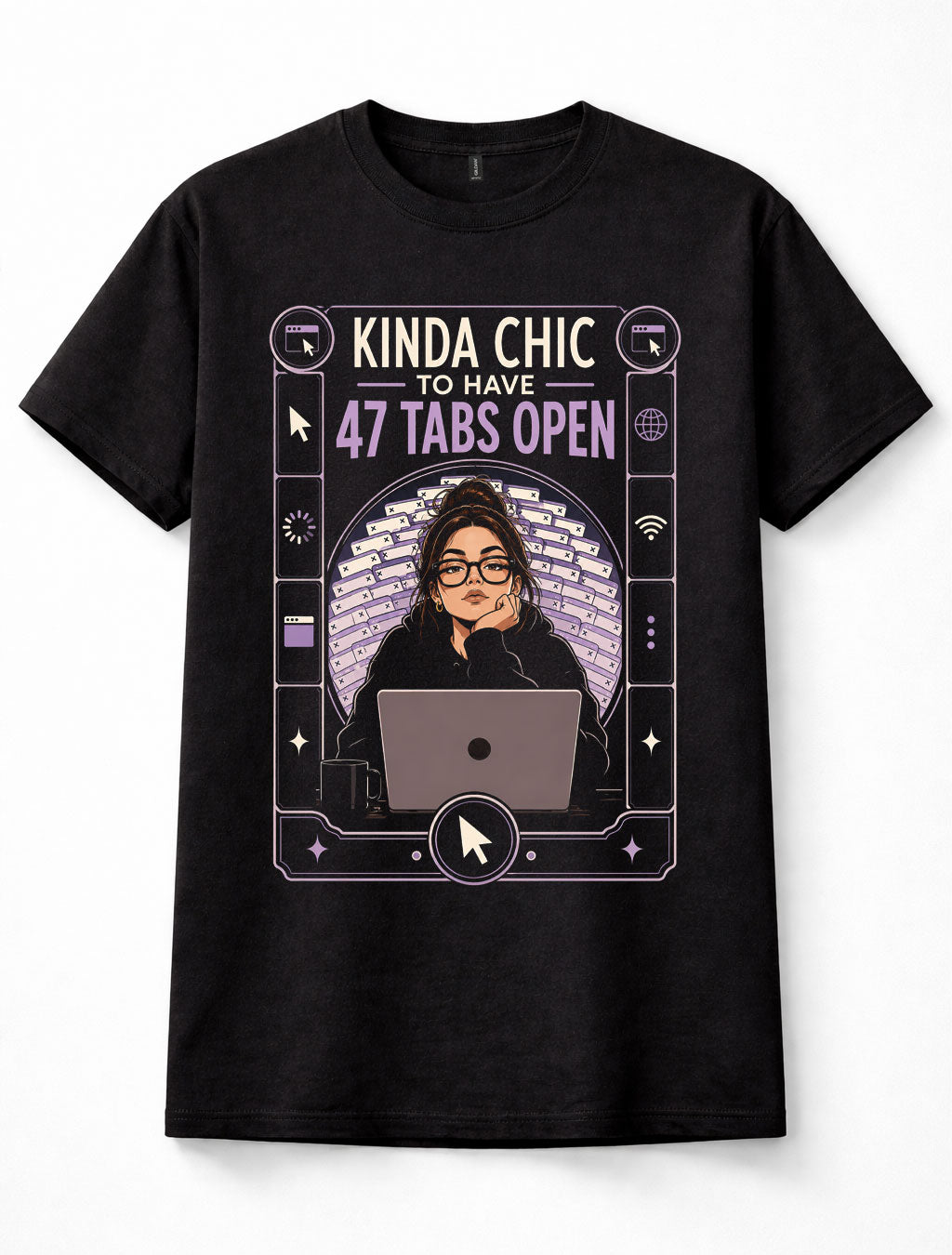 Kinda Chic 47 Tabs Open Laptop Internet Browser Funny Unisex T-Shirt