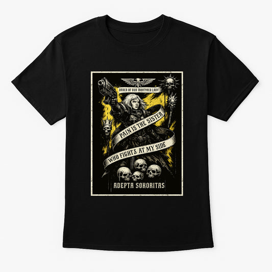 Adepta Sororitas “Pain Is the Sister” Unisex T-Shirt – Gothic War Banner Grimdark Graphic Tee