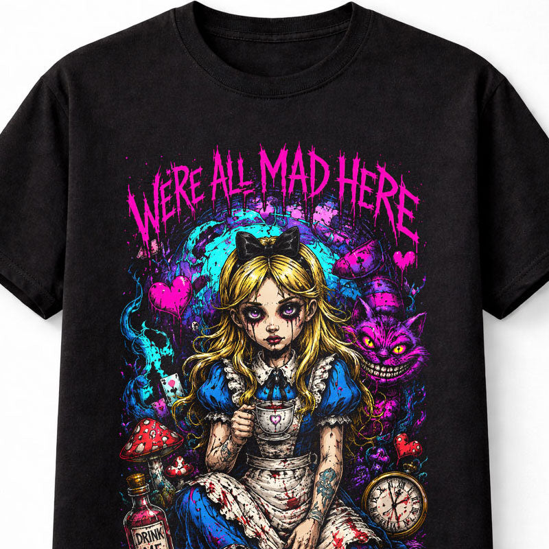 Alice In Wonderland Were All Mad Here Gothic Horror Unisex T-Shirt