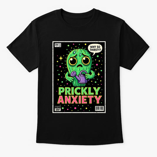 Prickly Anxiety Unisex T-Shirt – “Why So Thirsty?” Funny Cactus Mental Health Graphic Tee