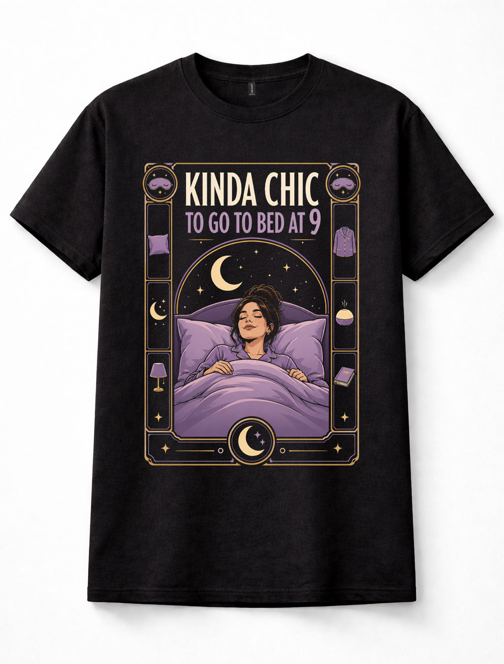 Kinda Chic Bed At 9 Early Night Sleep Funny Womens Quote Unisex T-Shirt