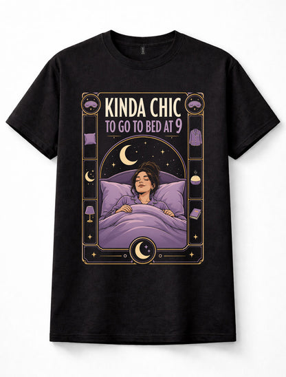 Kinda Chic Bed At 9 Early Night Sleep Funny Womens Quote Unisex T-Shirt