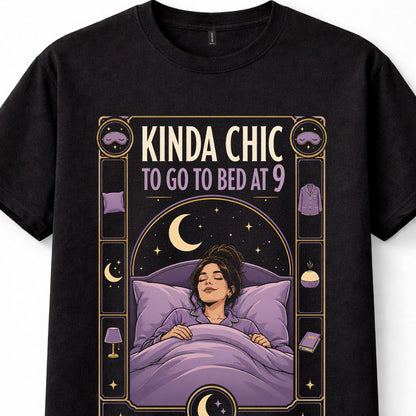 Kinda Chic Bed At 9 Early Night Sleep Funny Womens Quote Unisex T-Shirt