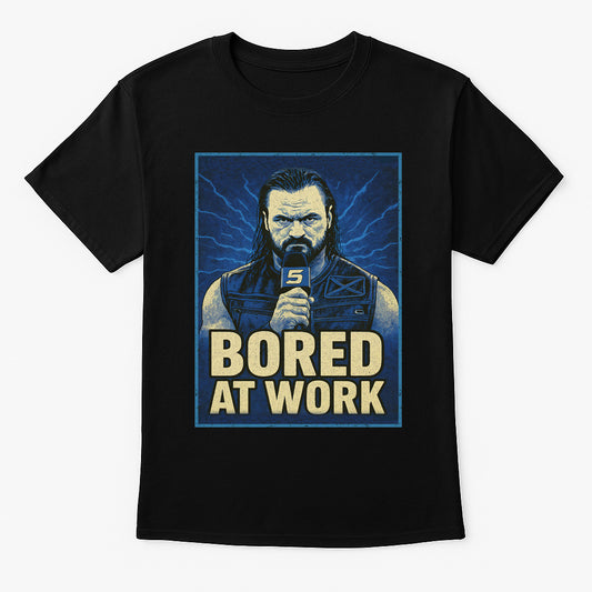 Drew McIntyre Bored at Work Parody Wrestling Unisex T-Shirt Funny Retro Meme Tee