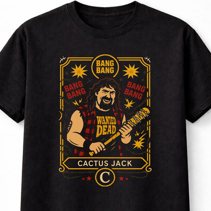 Cactus Jack “Bang Bang” Wanted Dead Wrestling Adults & Kids Unisex T-Shirt