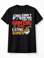 Can’t Hear You I’m Gaming Eating Ramen T-Shirt Funny Gamer Tee Adults & Kids Unisex T-Shirt