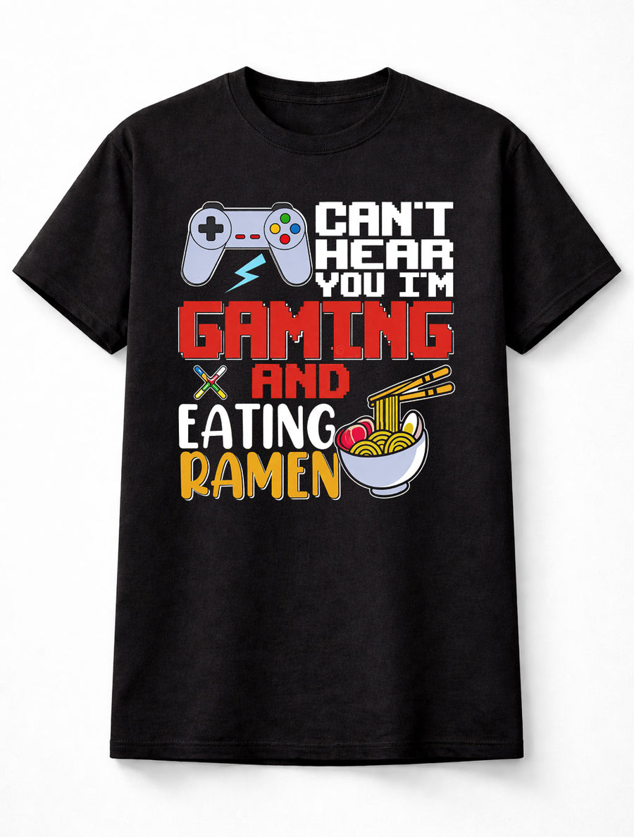 Can’t Hear You I’m Gaming Eating Ramen T-Shirt Funny Gamer Tee Adults & Kids Unisex T-Shirt