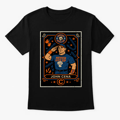 John Cena “Never Give Up” Unisex Wrestling T-Shirt Inspired Hustle Loyalty Respect Superstar Tee