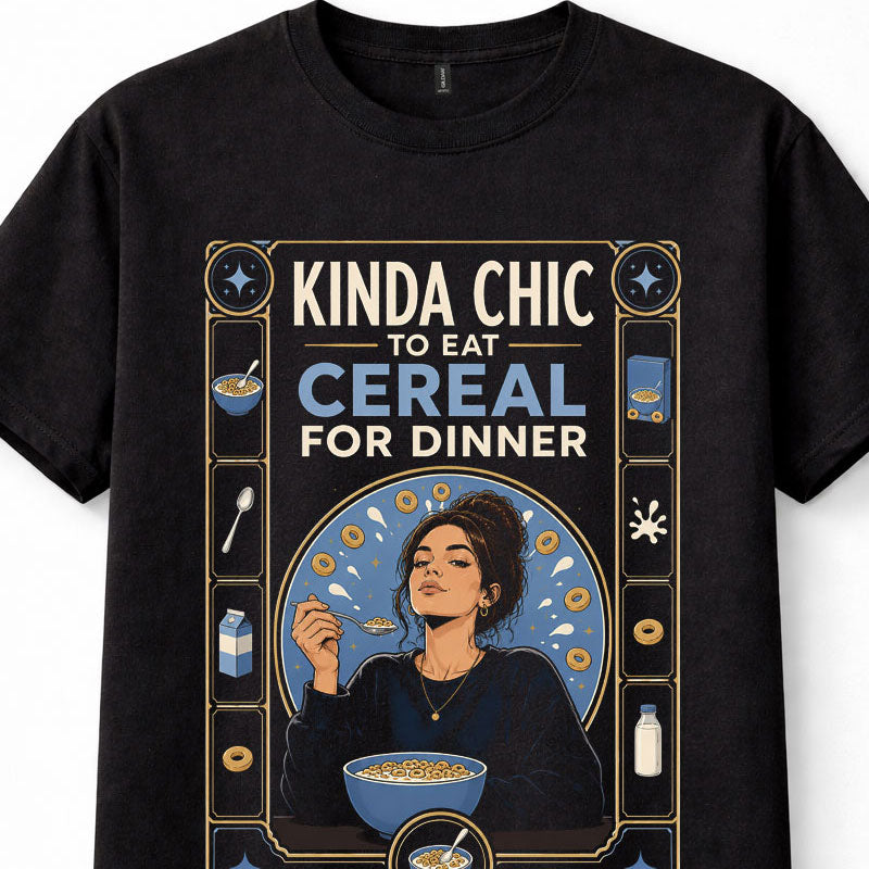 Kinda Chic Cereal For Dinner Funny Food Breakfast Lover Unisex T-Shirt