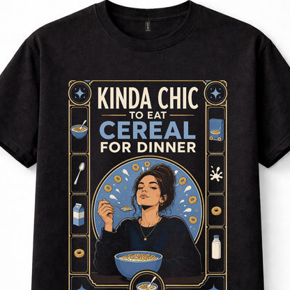 Kinda Chic Cereal For Dinner Funny Food Breakfast Lover Unisex T-Shirt