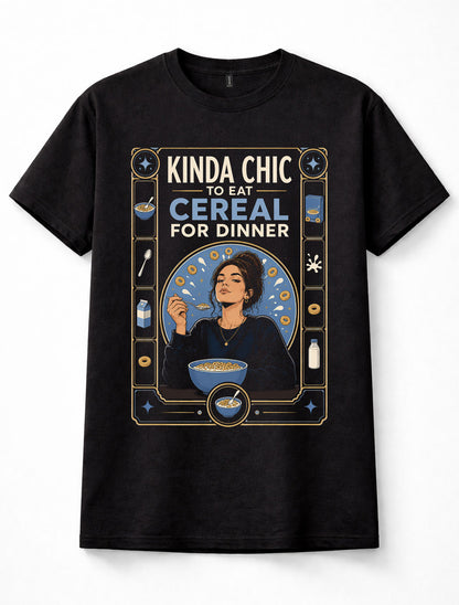 Kinda Chic Cereal For Dinner Funny Food Breakfast Lover Unisex T-Shirt