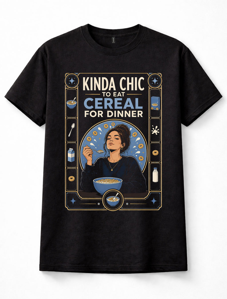 Kinda Chic Cereal For Dinner Funny Food Breakfast Lover Unisex T-Shirt