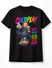 Coldplay Chris Martin Colorful Pop Rock Lyrics Graphic T-Shirt Nobody Said It Was Easy Music Fan Concert Tee Adult & Kids Unisex T-Shirt