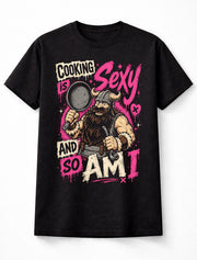 Cooking Is Sexy And So Am I Viking Chef Funny BBQ Cook Unisex T-Shirt