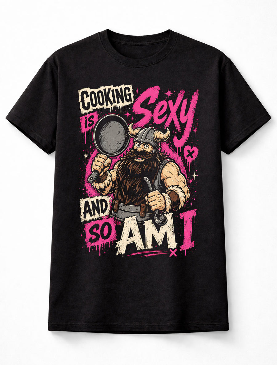 Cooking Is Sexy And So Am I Viking Chef Funny BBQ Cook Unisex T-Shirt