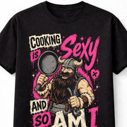 Cooking Is Sexy And So Am I Viking Chef Funny BBQ Cook Unisex T-Shirt