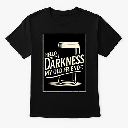 Hello Darkness Guiness My Old Friend Unisex T-Shirt – Dark Beer Lover Funny Pub Stout Graphic Tee