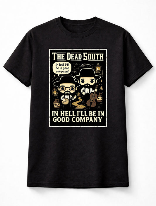 The Dead South T-Shirt In Hell I’ll Be In Good Company Unisex Black Graphic Tee