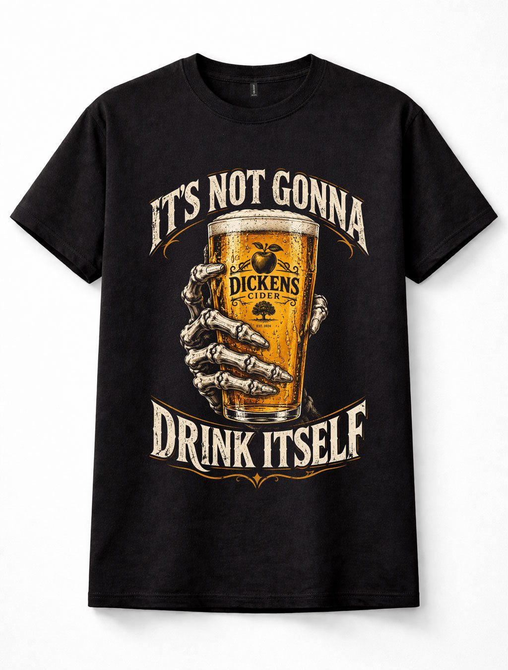 Dickens Cider It's Not Gonna Drink Itself Funny Skeleton Pub Drinking Unisex T-Shirt