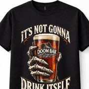 Doom Bar It's Not Gonna Drink Itself Funny Skeleton Beer Pub Drinking Unisex T-Shirt