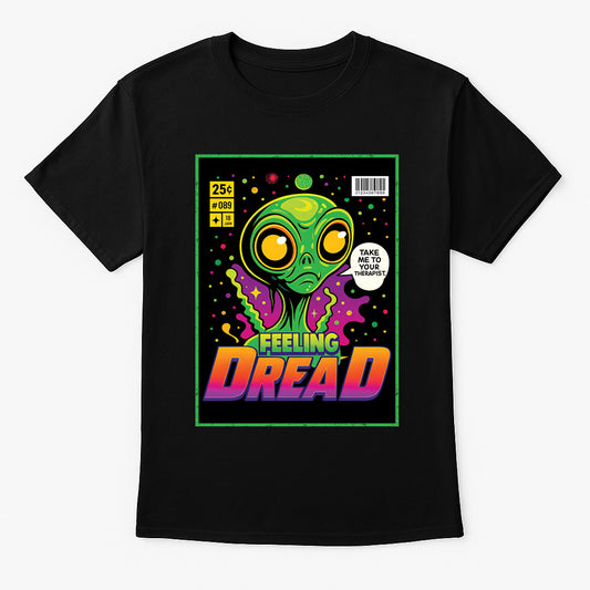 Feeling Dread Unisex T-Shirt – “Take Me to Your Therapist” Alien Anxiety Graphic Tee