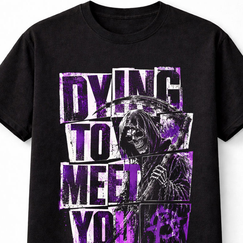 Dying to Meet You Grim Reaper Skull Gothic Horror Unisex T-Shirt