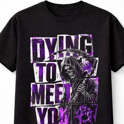 Dying to Meet You Grim Reaper Skull Gothic Horror Unisex T-Shirt