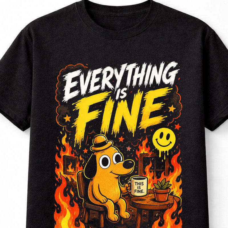 Everything Is Fine Funny Chaos Meme Fire Dog Unisex T-Shirt