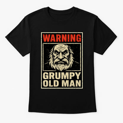 Warning: Grumpy Old Man Unisex T-Shirt – Funny Retro Sarcastic Angry Grandpa Graphic Tee