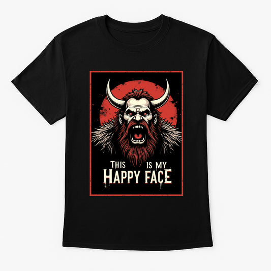 This Is My Happy Face Unisex T-Shirt – Viking Rage Warrior Barbarian Humor Graphic Tee