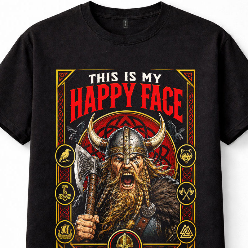 This Is My Happy Face Viking Warrior Norse Axe Valhalla Unisex T-Shirt