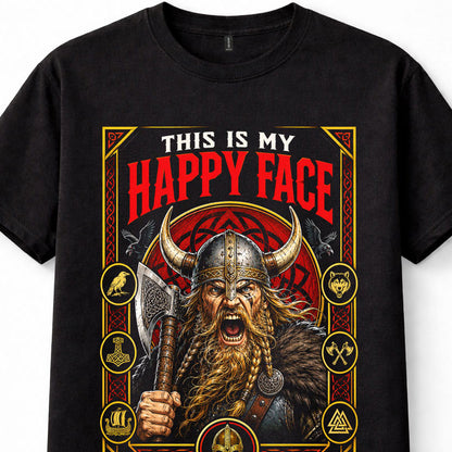 This Is My Happy Face Viking Warrior Norse Axe Valhalla Unisex T-Shirt