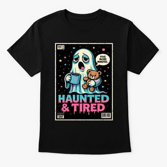 Haunted & Tired Unisex T-Shirt Funny Ghost Teddy Bear Coffee Comic Tee