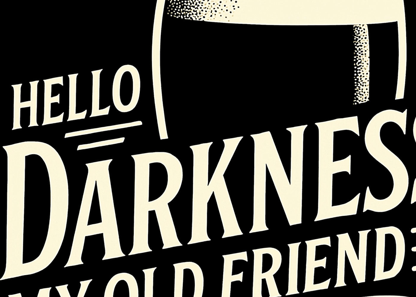 Hello Darkness My Old Friend T Shirt Dark Humour Beer Guinness Funny Graphic Tee