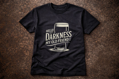 Hello Darkness My Old Friend T Shirt Dark Humour Beer Guinness Funny Graphic Tee