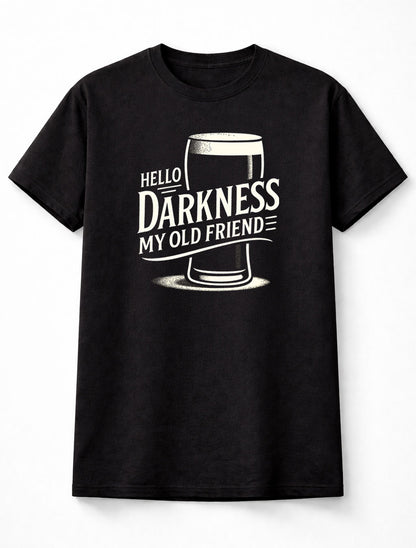 Hello Darkness My Old Friend Dark Beer Guinness Drinking Funny Unisex T-Shirt