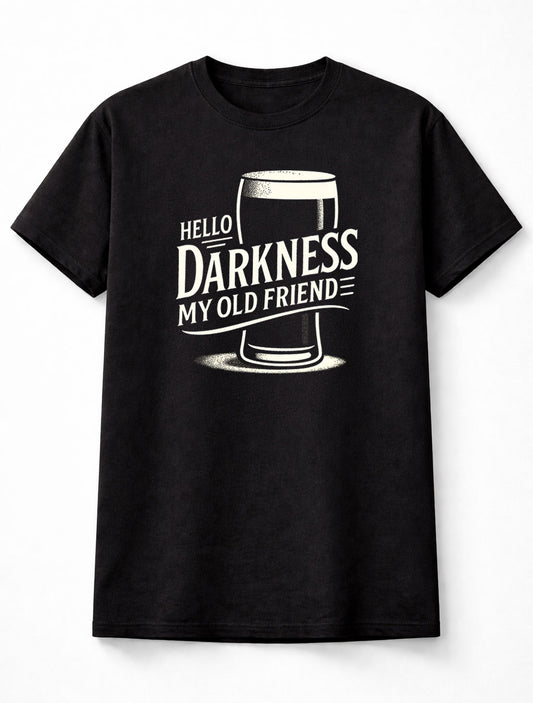 Hello Darkness My Old Friend Dark Beer Guinness Drinking Funny Unisex T-Shirt