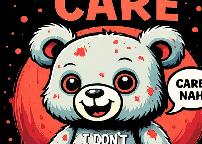 I Don’t Care Bear Parody T Shirt Cute Horror Teddy Dark Humour Graphic Tee