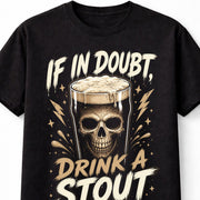 If In Doubt Drink A Stout Skull Beer Gothic Humor Pub Graphic Unisex T-Shirt