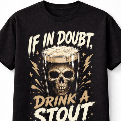 If In Doubt Drink A Stout Skull Beer Gothic Humor Pub Graphic Unisex T-Shirt