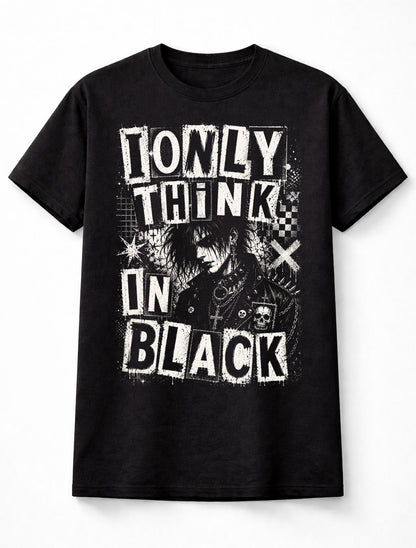 I Only Think In Black Gothic Punk Alternative Graphic Unisex T-Shirt