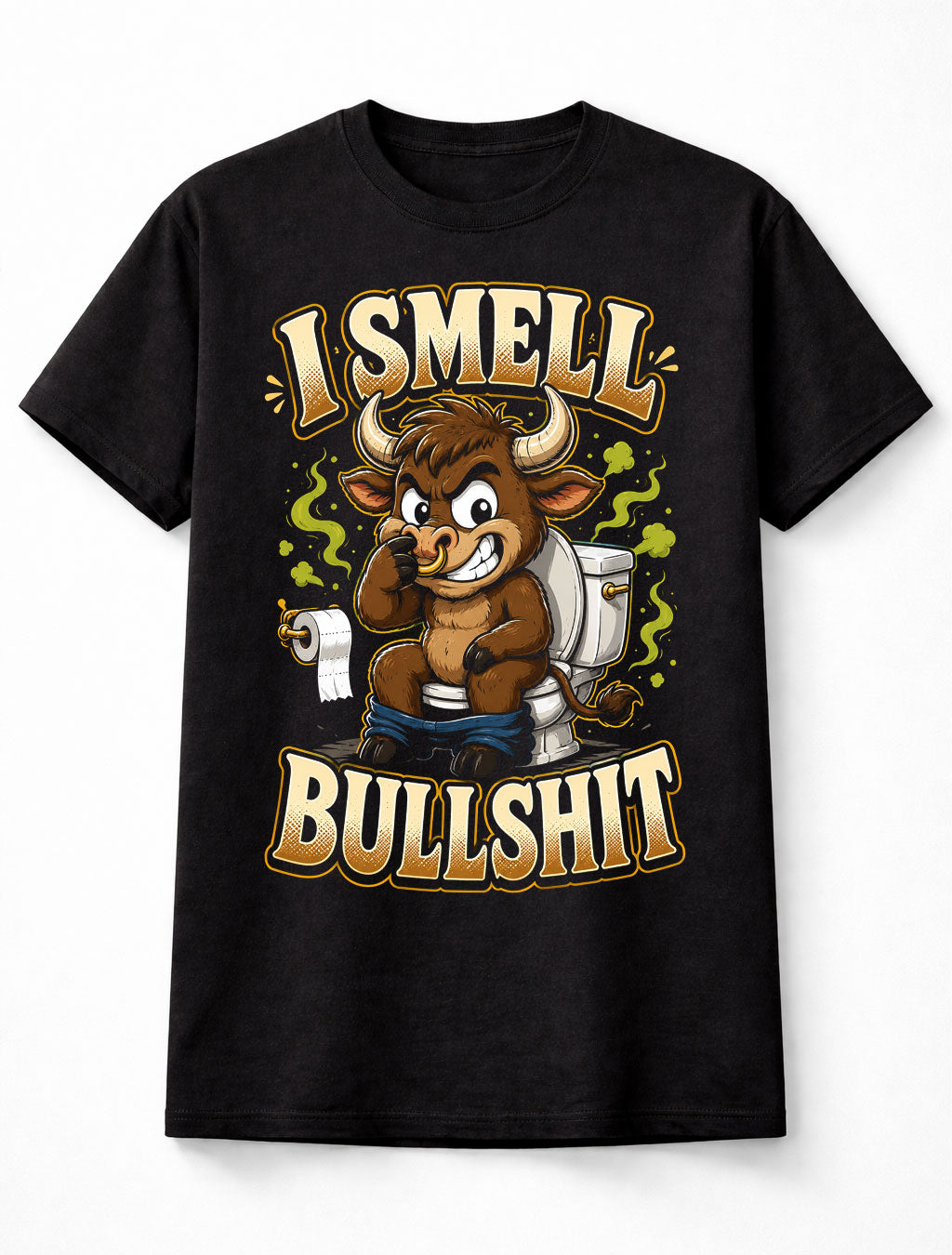 I Smell Bull Funny Bull Toilet Humour Graphic Novelty Unisex T-Shirt