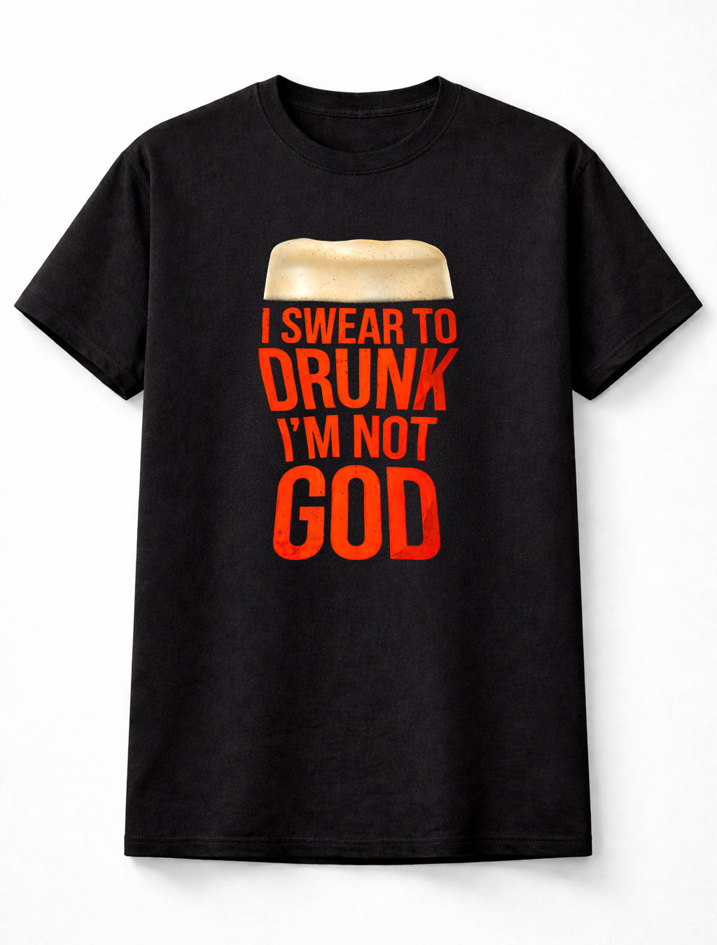I Swear To Drunk I'm Not God Funny Beer Drinking Graphic T-Shirt