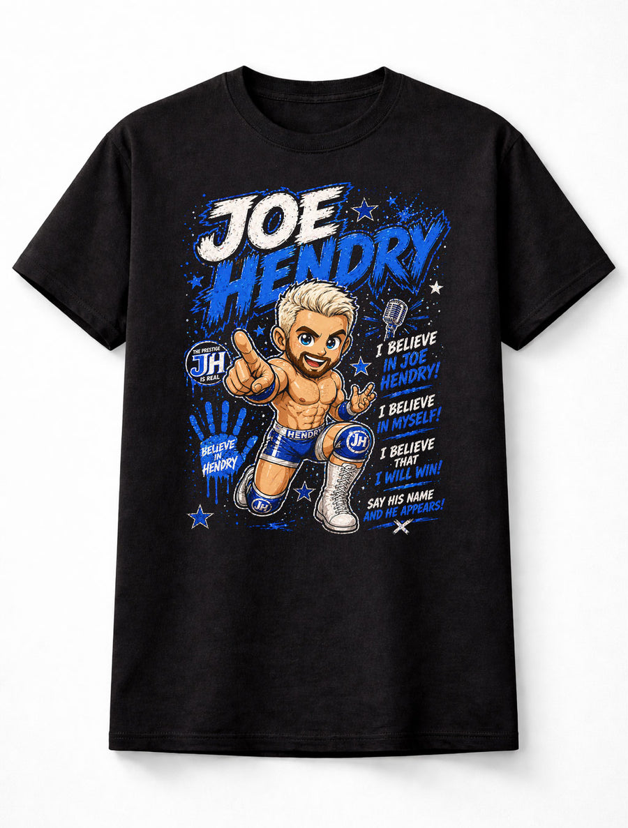 Joe Hendry Believe WWE TNA Wrestling Catchphrase Graphic Unisex T-Shirt