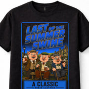 Last of the Summer Swine Last of the Summer Wine Unisex T-Shirt