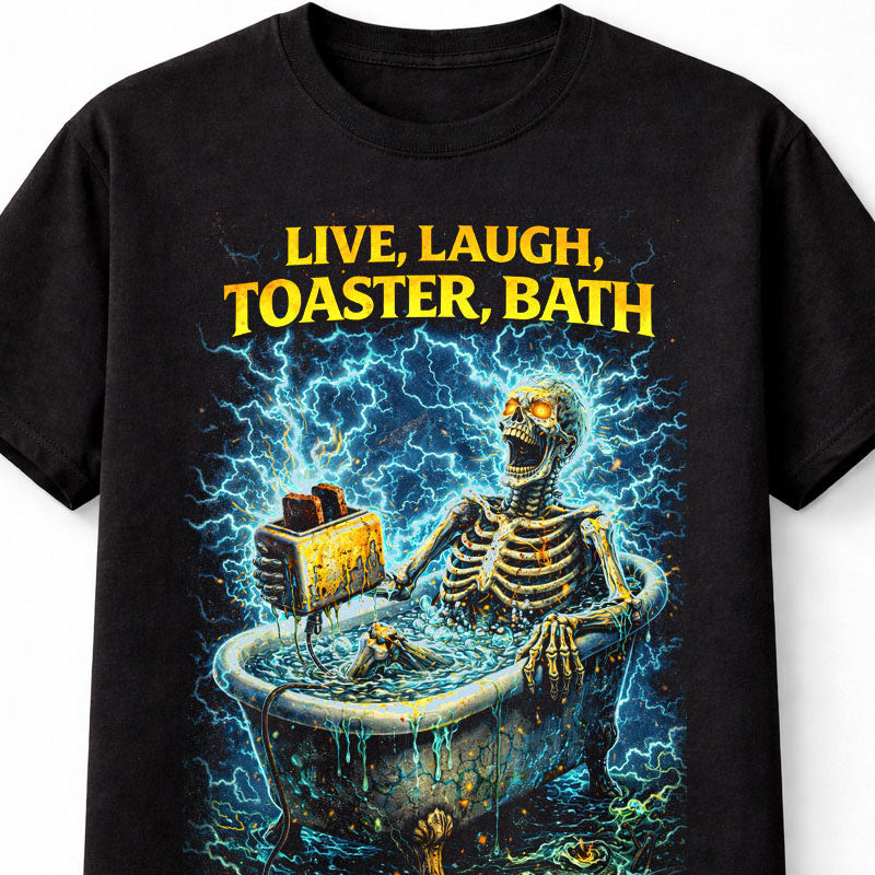 Live Laugh Toaster Bath Skeleton Horror Funny Unisex T-Shirt